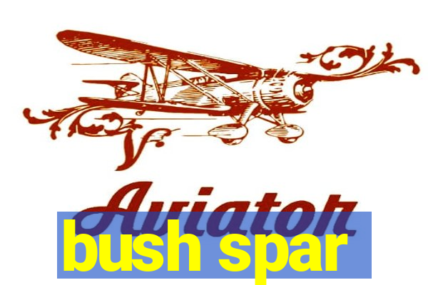 bush spar