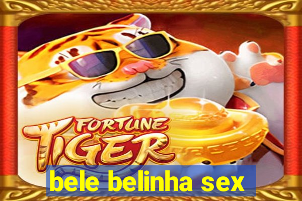 bele belinha sex