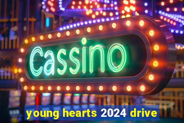 young hearts 2024 drive