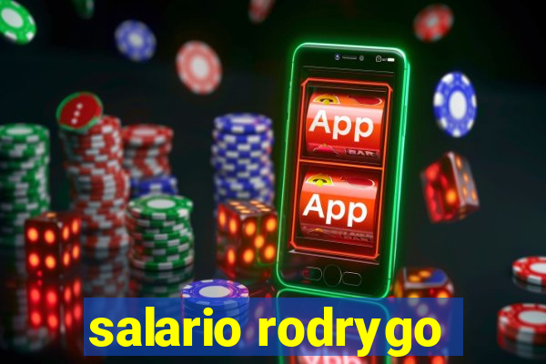 salario rodrygo