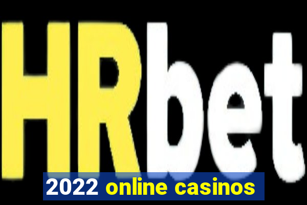 2022 online casinos