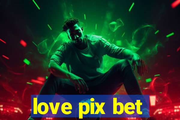 love pix bet