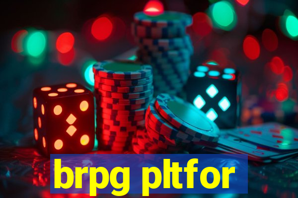 brpg pltfor