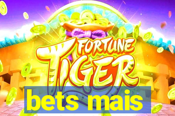 bets mais