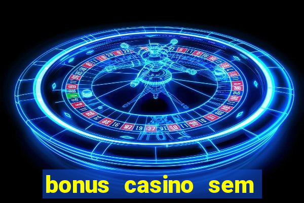 bonus casino sem deposito 2024