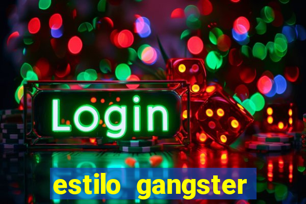 estilo gangster shopping popular