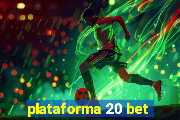 plataforma 20 bet