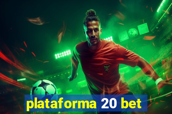 plataforma 20 bet