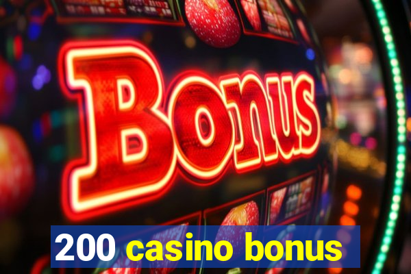 200 casino bonus