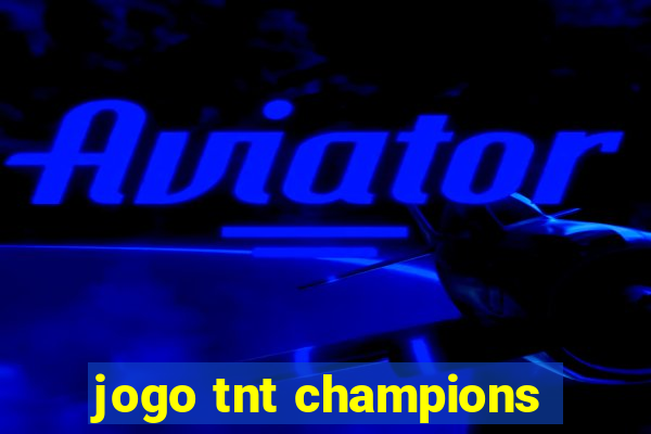 jogo tnt champions