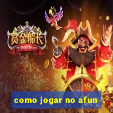 como jogar no afun