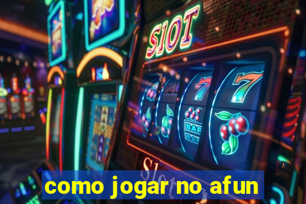 como jogar no afun