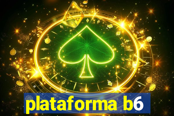 plataforma b6