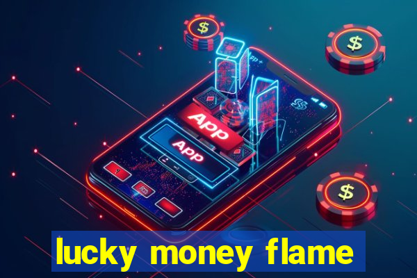 lucky money flame