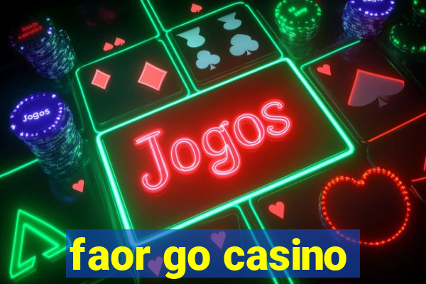 faor go casino