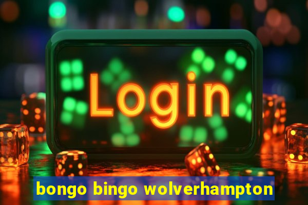 bongo bingo wolverhampton