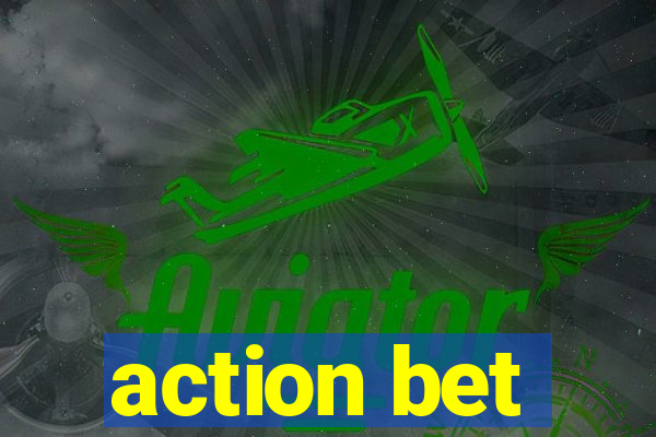 action bet