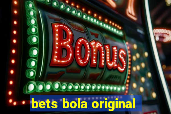 bets bola original