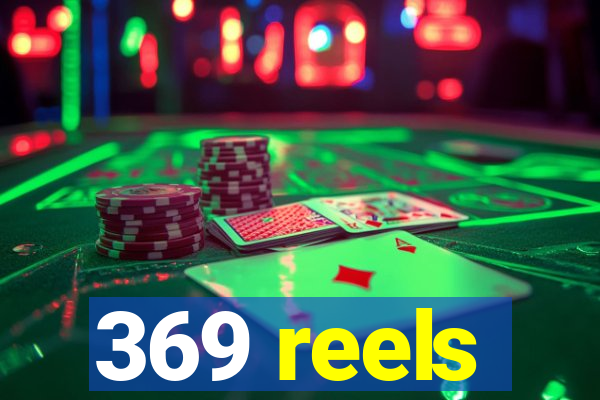 369 reels