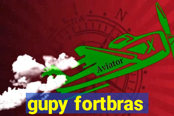 gupy fortbras