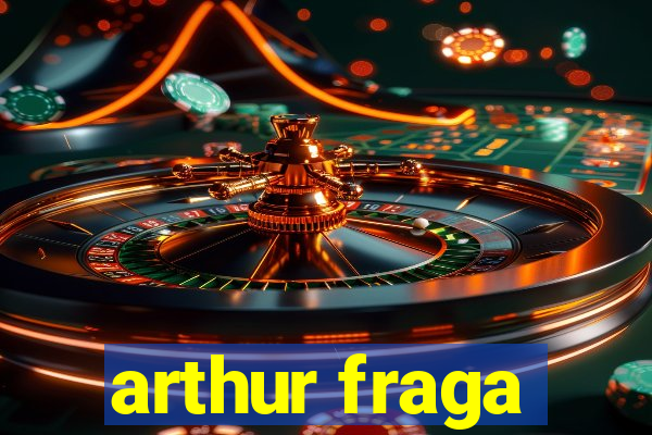 arthur fraga