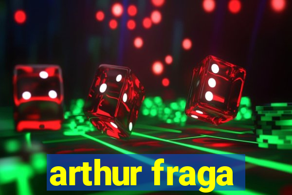 arthur fraga