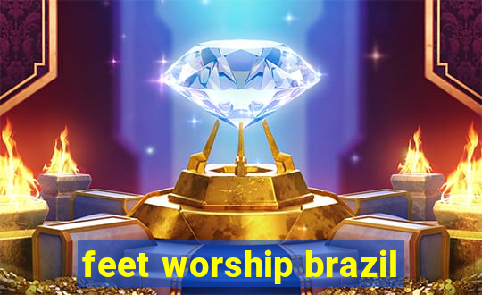 feet worship brazil