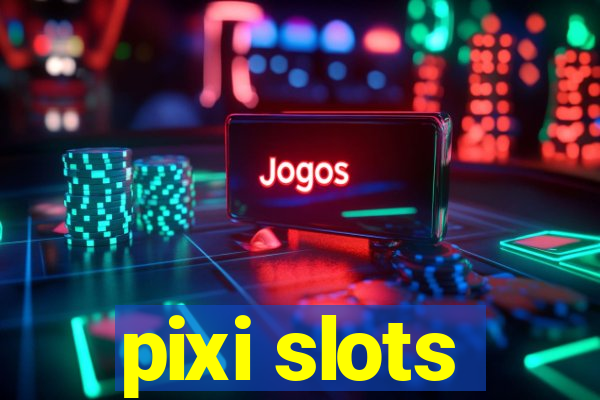 pixi slots