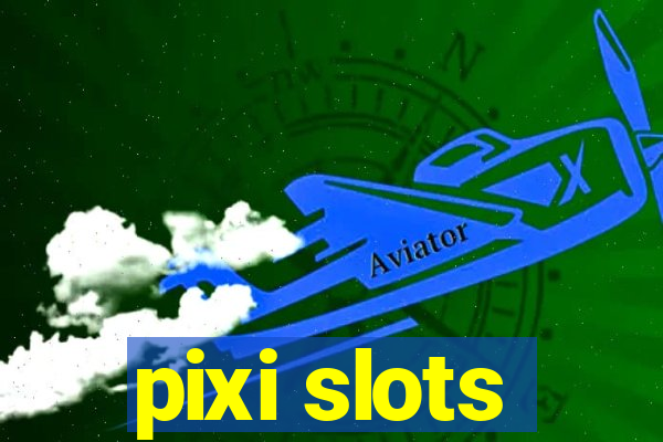 pixi slots