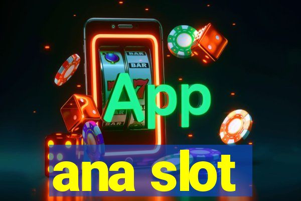 ana slot