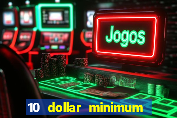 10 dollar minimum deposit canada online casino