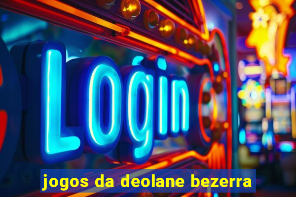 jogos da deolane bezerra