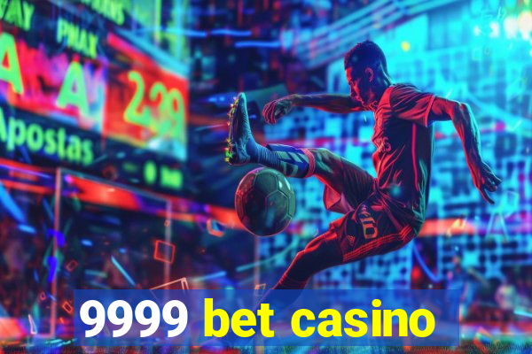 9999 bet casino