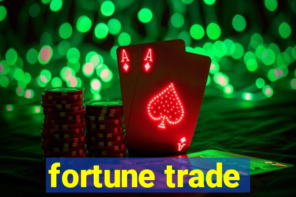 fortune trade