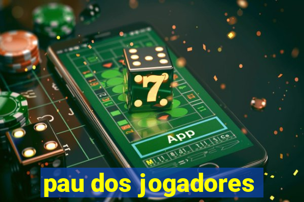 pau dos jogadores