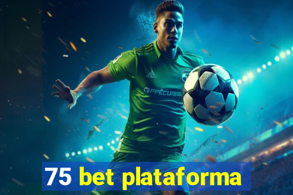 75 bet plataforma