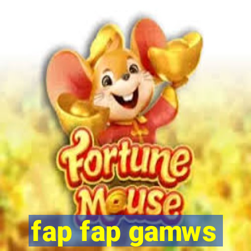 fap fap gamws