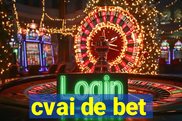 cvai de bet