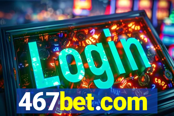 467bet.com