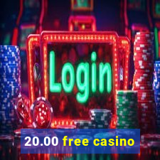 20.00 free casino