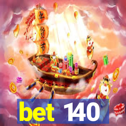 bet 140