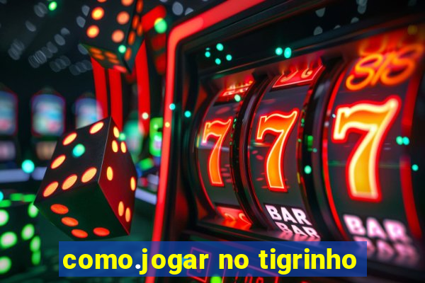 como.jogar no tigrinho