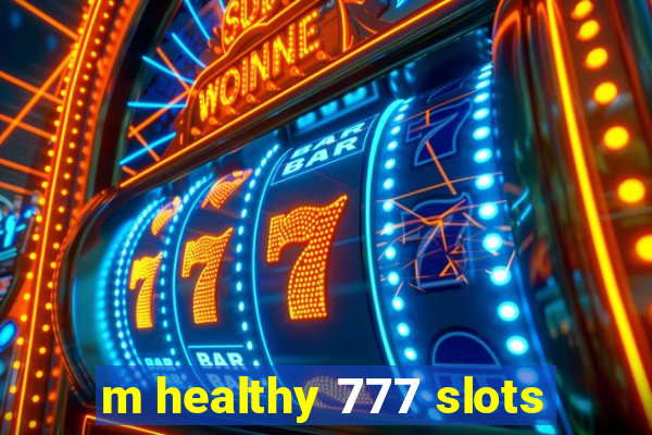 m healthy 777 slots