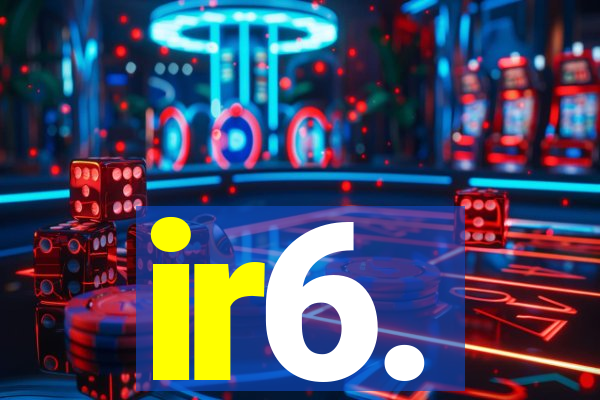 ir6.