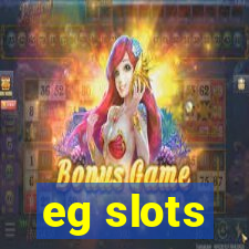 eg slots