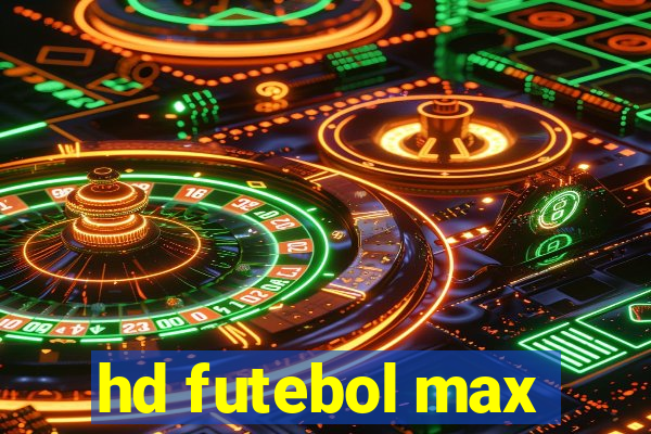 hd futebol max