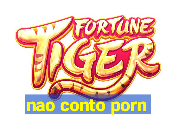 nao conto porn