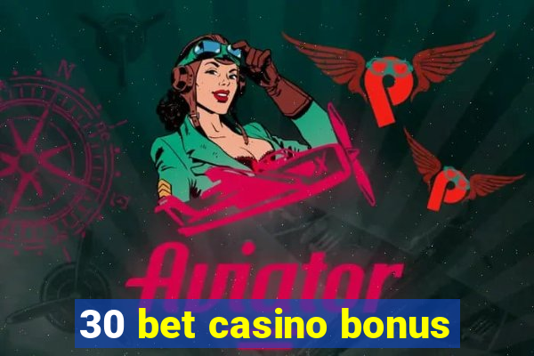 30 bet casino bonus