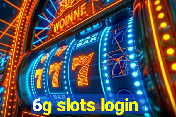 6g slots login