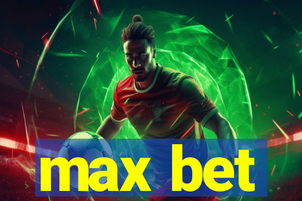 max bet